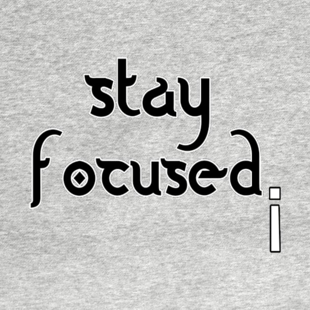 Stay Focused Motivation Goal Achieving Inspiration Memes Quotes Man's & Woman's by Salam Hadi